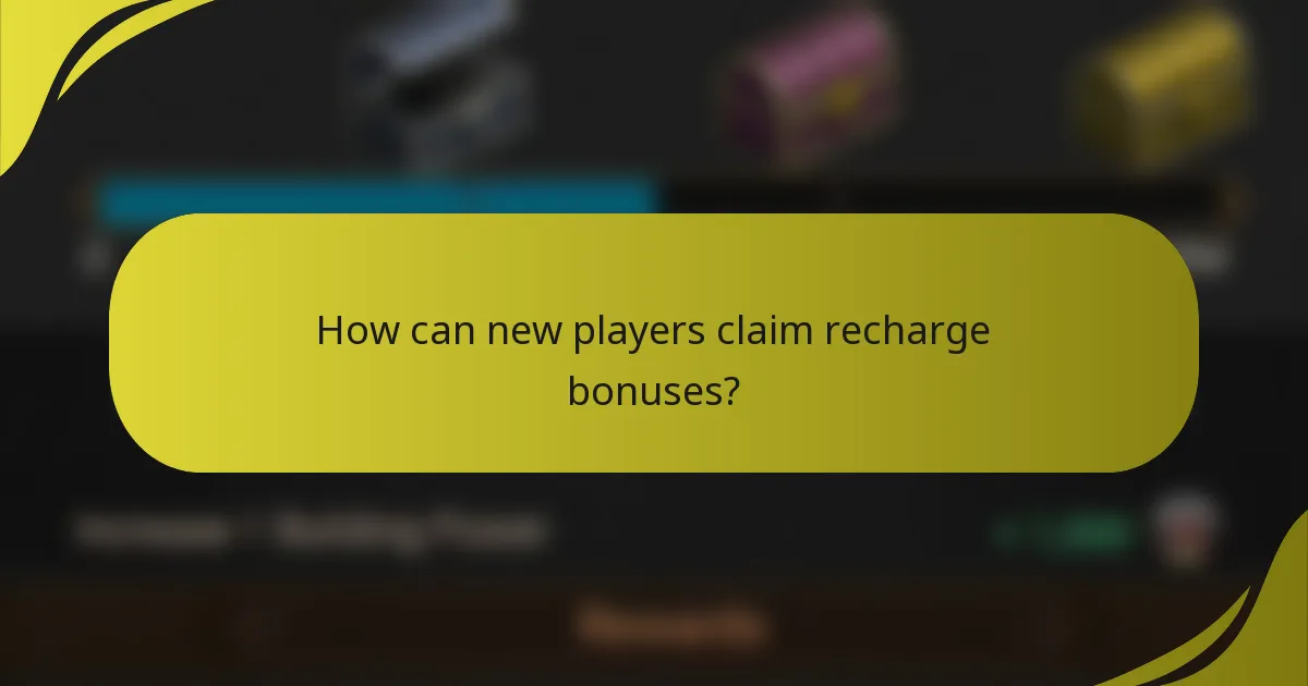 How can new players claim recharge bonuses?
