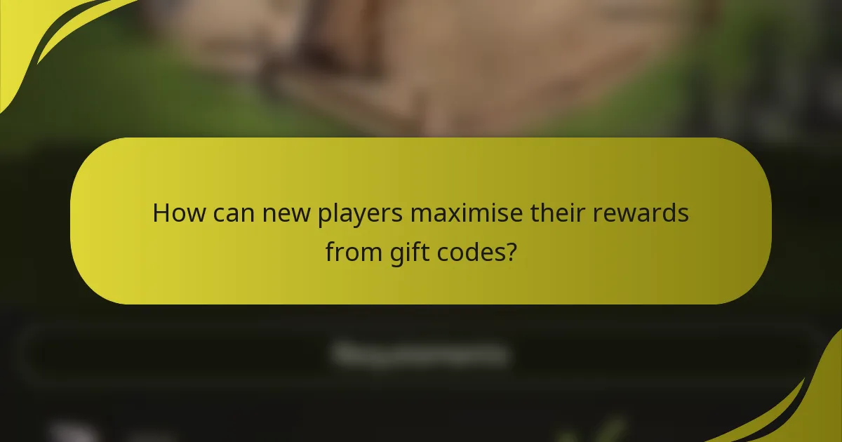 How can new players maximise their rewards from gift codes?