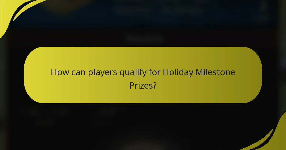 How can players qualify for Holiday Milestone Prizes?