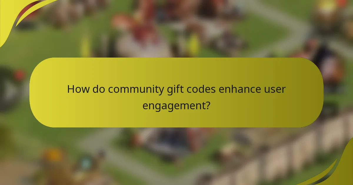 How do community gift codes enhance user engagement?