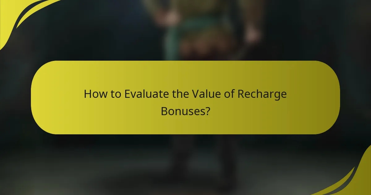 How to Evaluate the Value of Recharge Bonuses?
