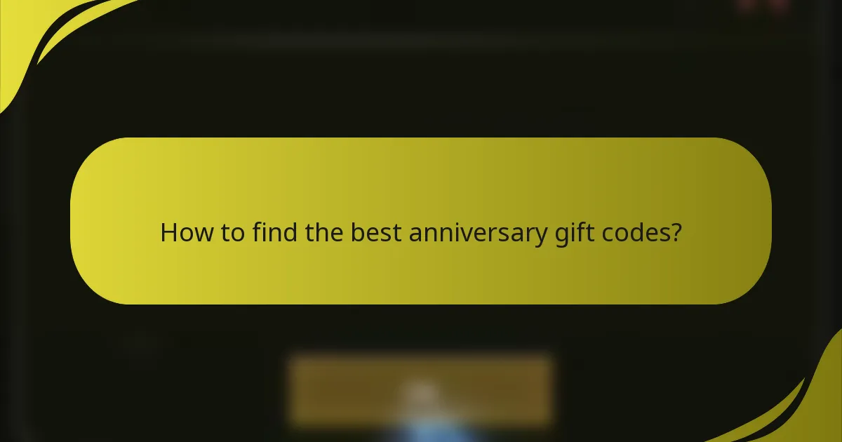 How to find the best anniversary gift codes?