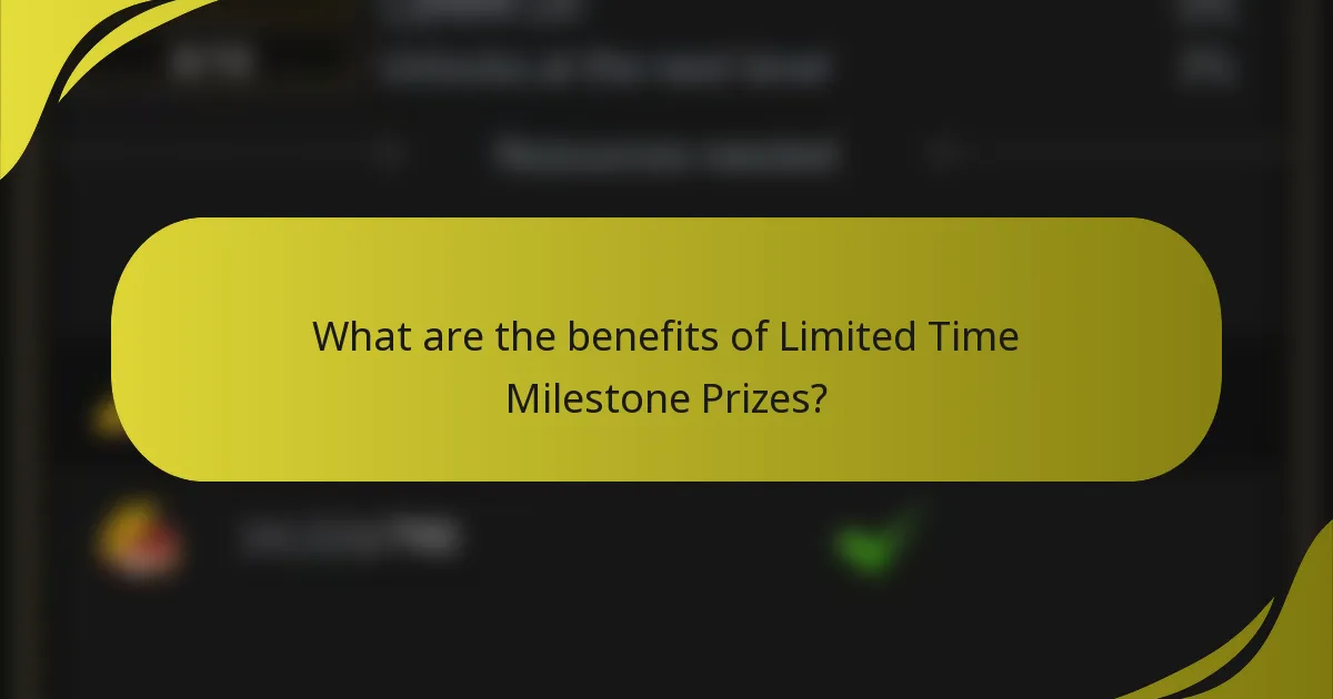 What are the benefits of Limited Time Milestone Prizes?