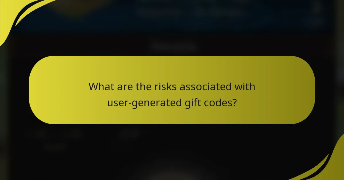 What are the risks associated with user-generated gift codes?