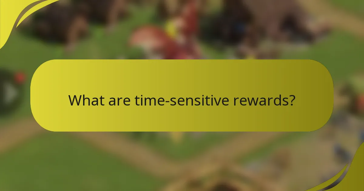 What are time-sensitive rewards?
