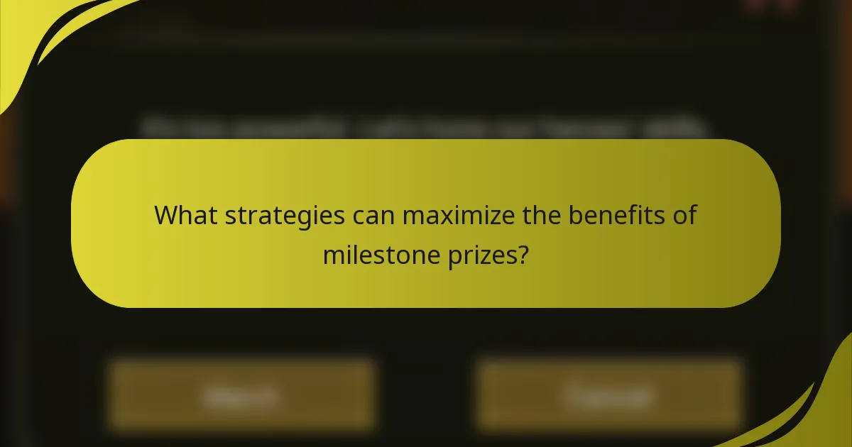 What strategies can maximize the benefits of milestone prizes?