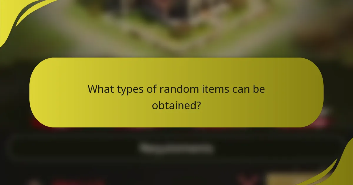 What types of random items can be obtained?